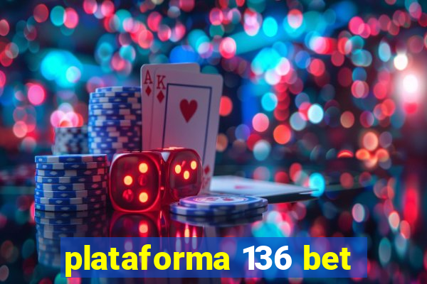 plataforma 136 bet